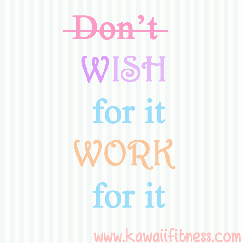 Dont wish for it work for it Fitness motivation