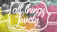 All Things Lovely